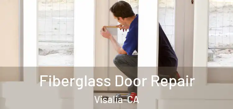  Fiberglass Door Repair Visalia-CA