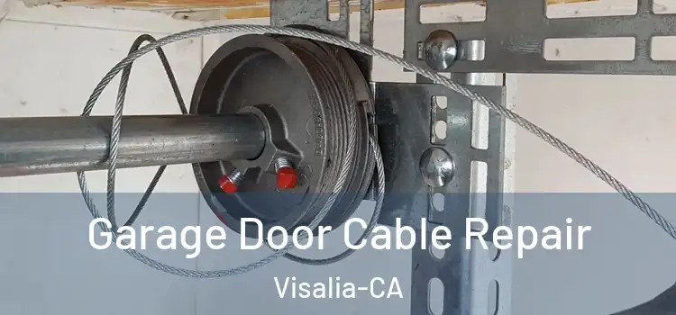  Garage Door Cable Repair Visalia-CA