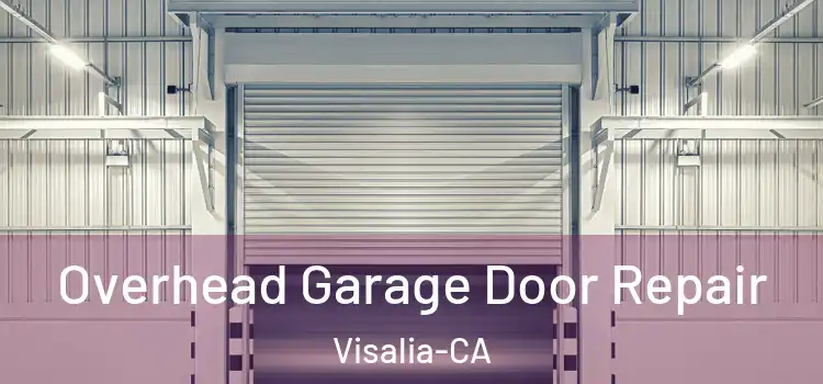  Overhead Garage Door Repair Visalia-CA